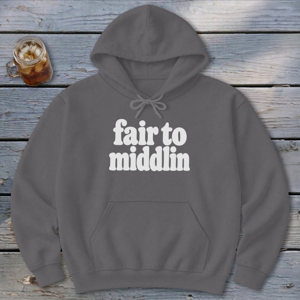 Fair To Middlin Hoodie