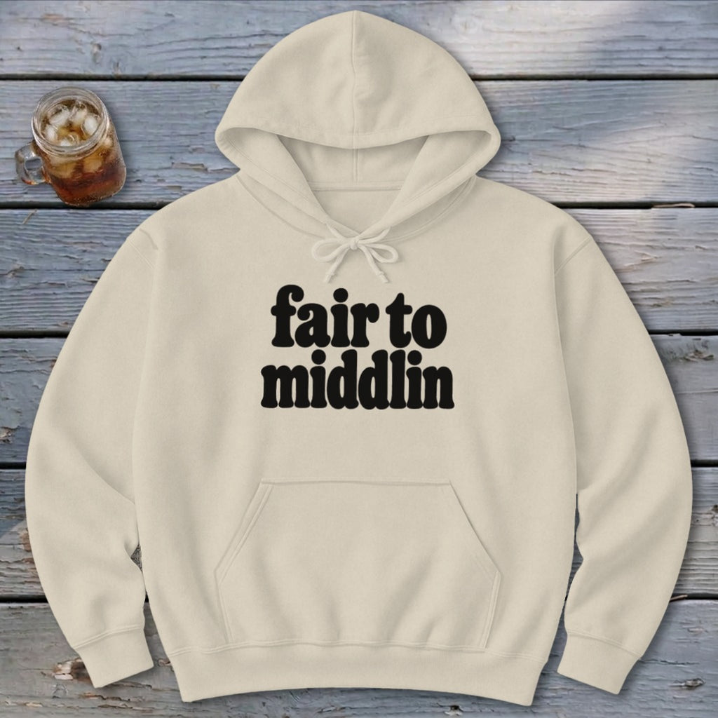 Fair To Middlin Hoodie