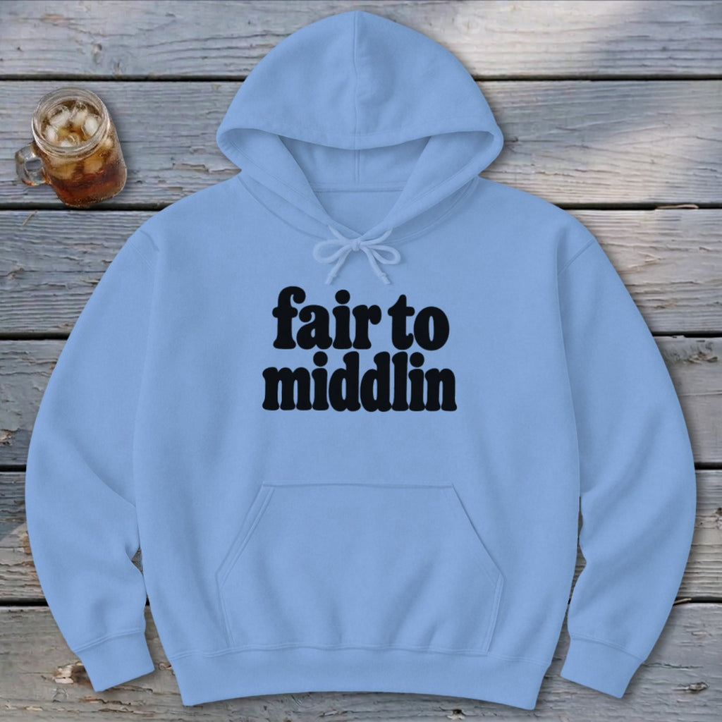 Fair To Middlin Hoodie