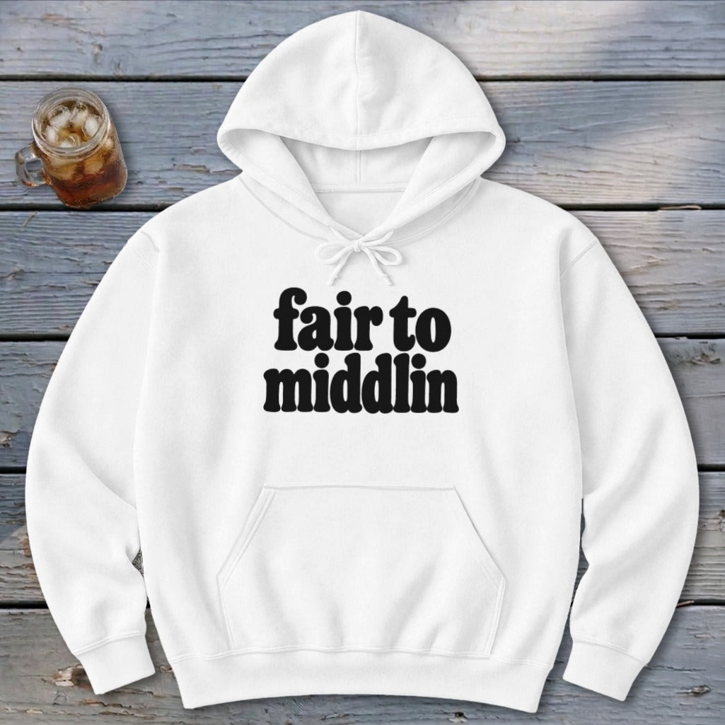Fair To Middlin Hoodie