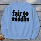 Fair To Middlin Sweatshirt