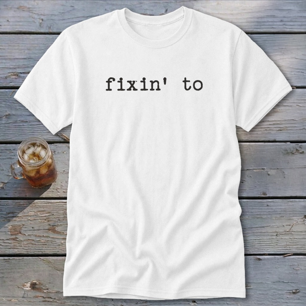 Fixin' To Classic Tee