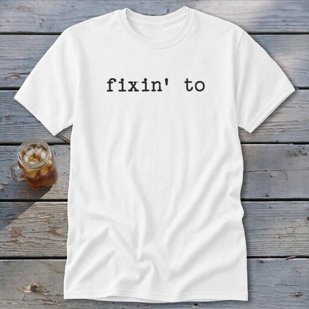 Fixin' To Classic Tee
