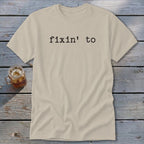 Fixin' To Classic Tee
