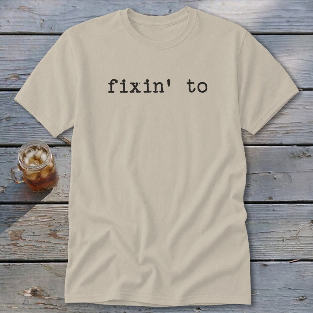 Fixin' To Classic Tee