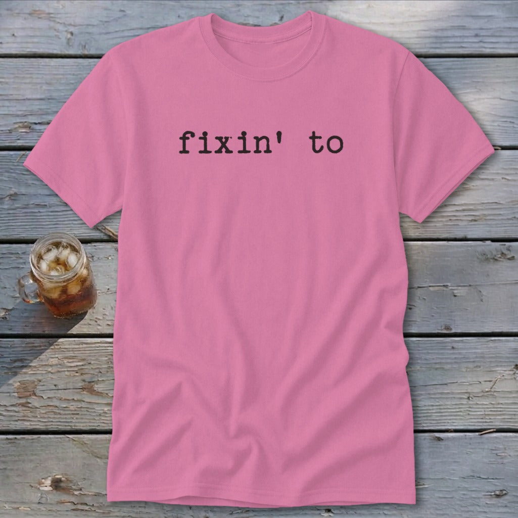 Fixin' To Classic Tee