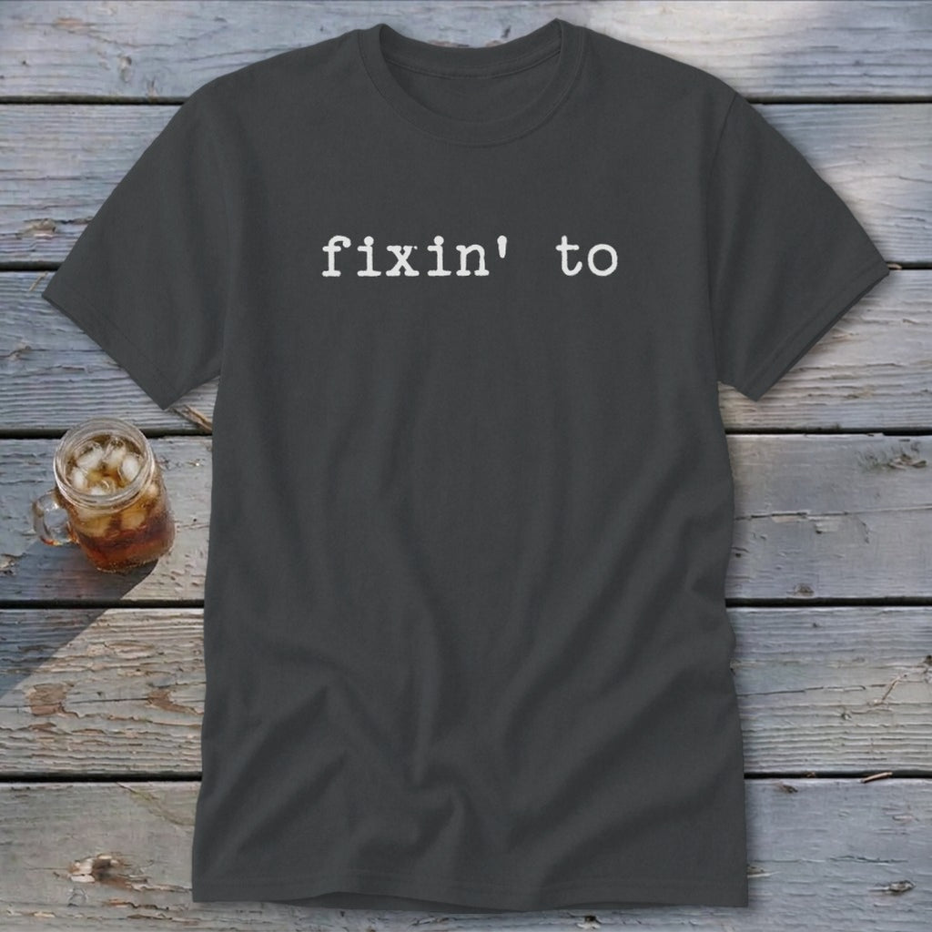 Fixin' To Classic Tee