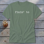 Fixin' To Classic Tee
