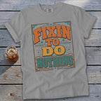Fixin To Do Nothing Signature Tee