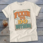 Fixin To Do Nothing Signature Tee