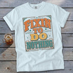 Fixin To Do Nothing Signature Tee