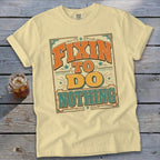 Fixin To Do Nothing Signature Tee