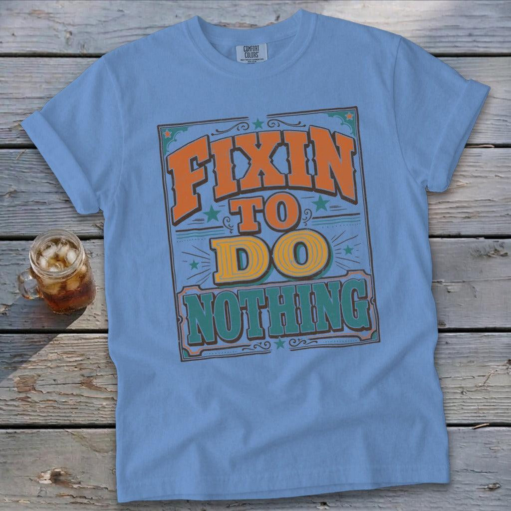 Fixin To Do Nothing Signature Tee