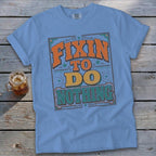 Fixin To Do Nothing Signature Tee