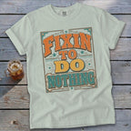 Fixin To Do Nothing Signature Tee