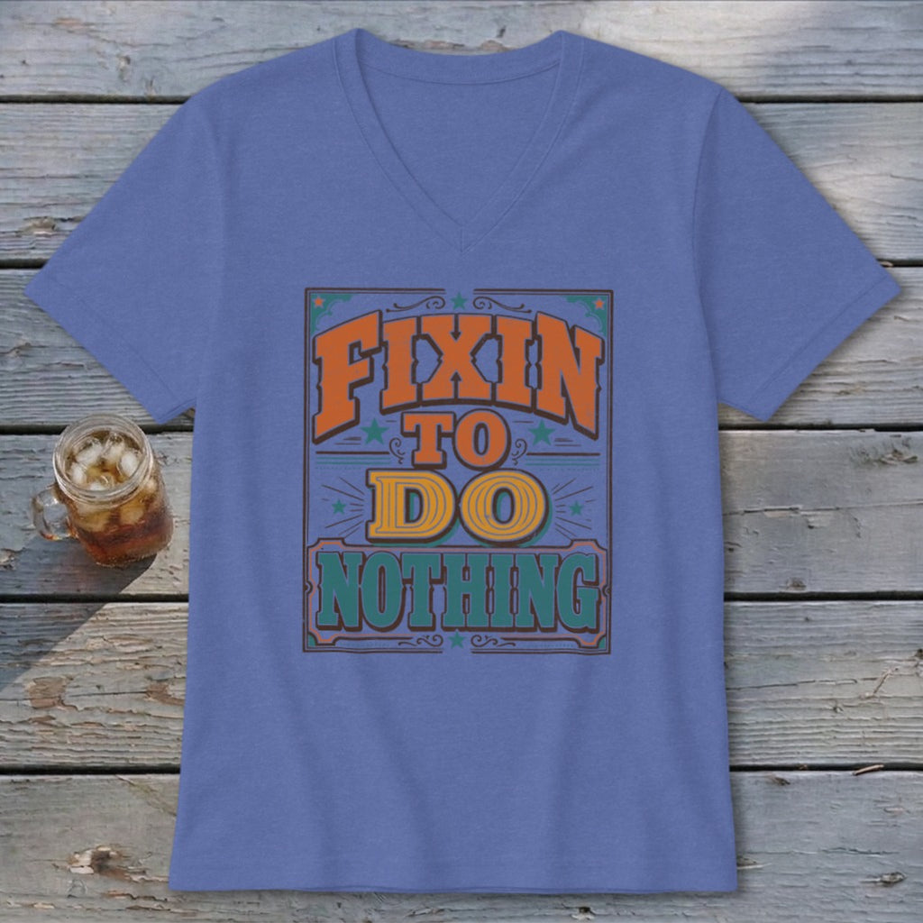 Fixin To Do Nothing V-neck