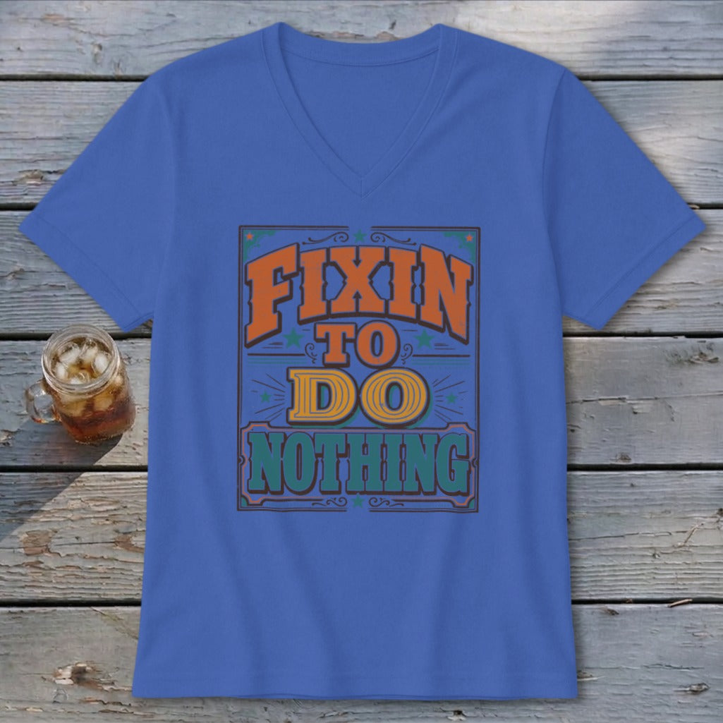 Fixin To Do Nothing V-neck