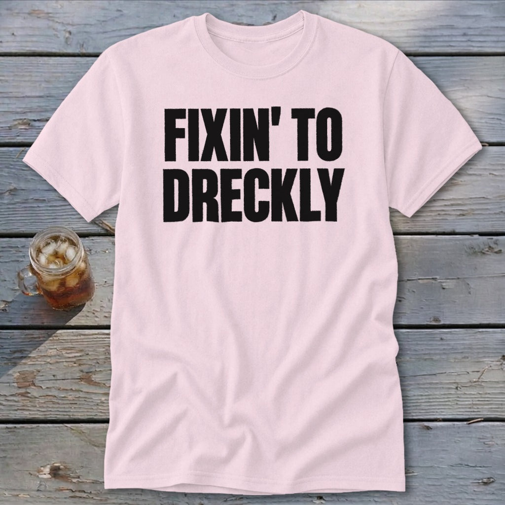 Fixin' To Dreckly Classic Tee