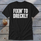 Fixin' To Dreckly Classic Tee