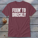 Fixin' To Dreckly Classic Tee