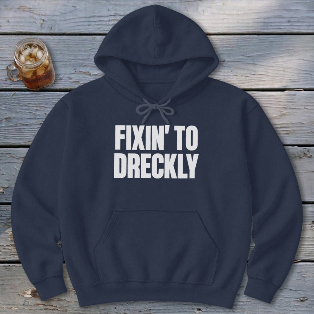 Fixin' To Dreckly Hoodie
