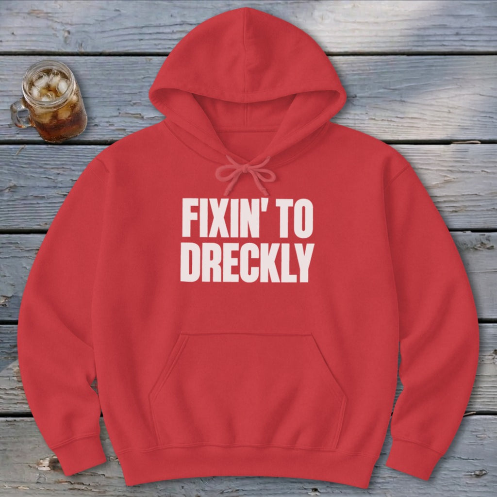 Fixin' To Dreckly Hoodie