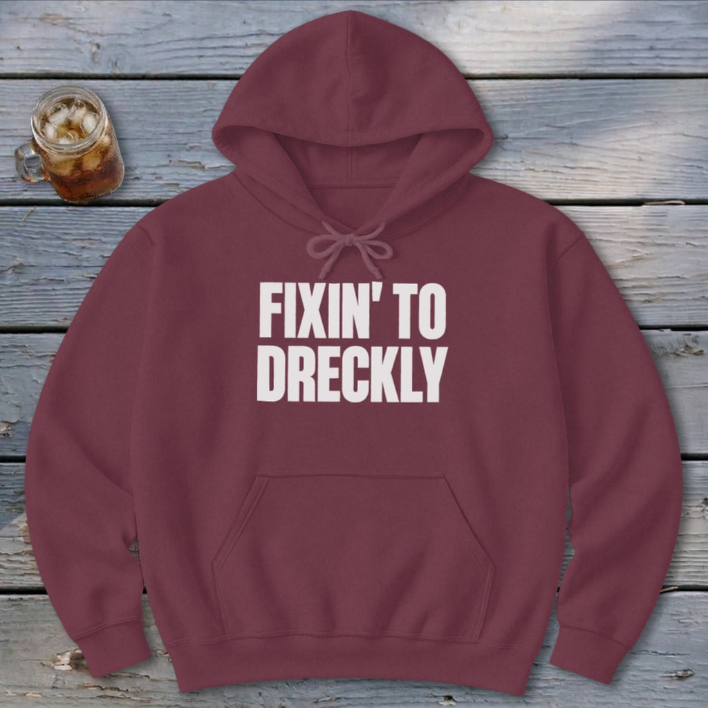 Fixin' To Dreckly Hoodie