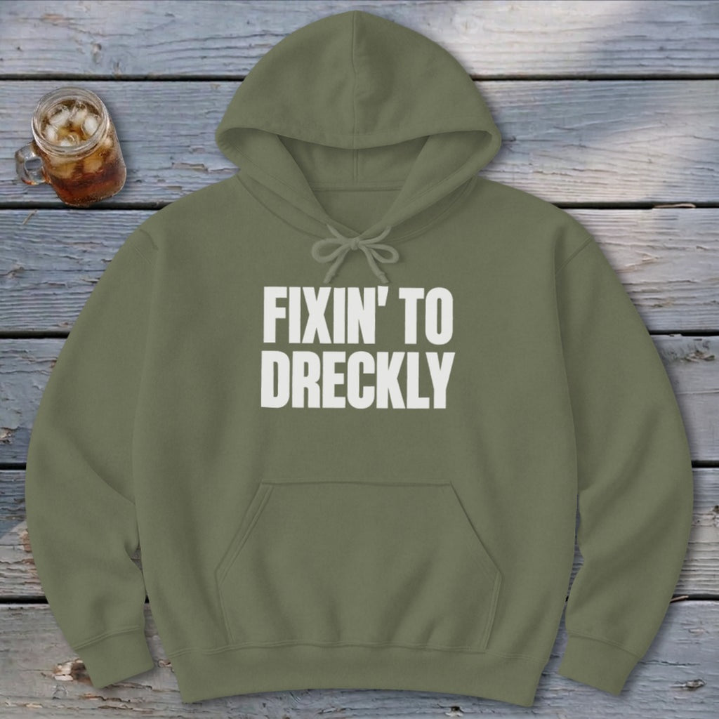 Fixin' To Dreckly Hoodie