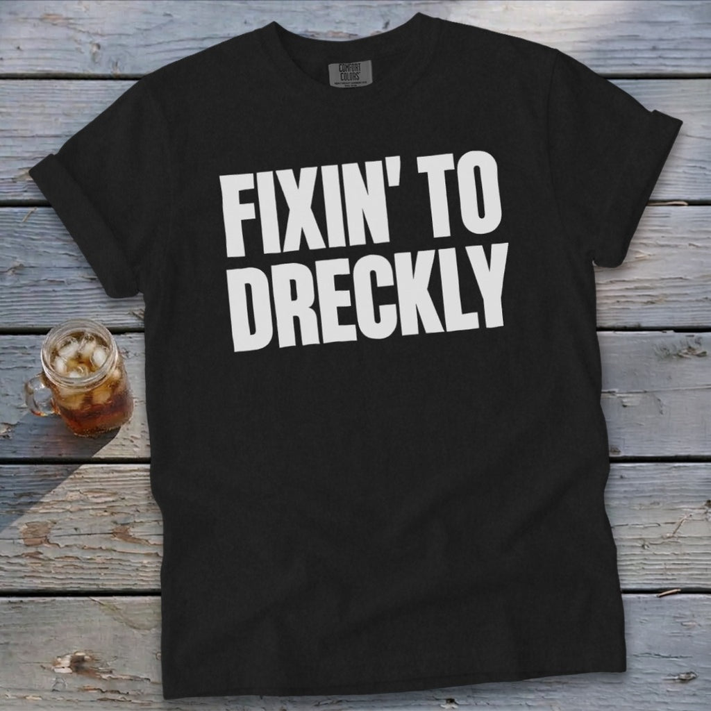 Fixin' To Dreckly Signature Tee