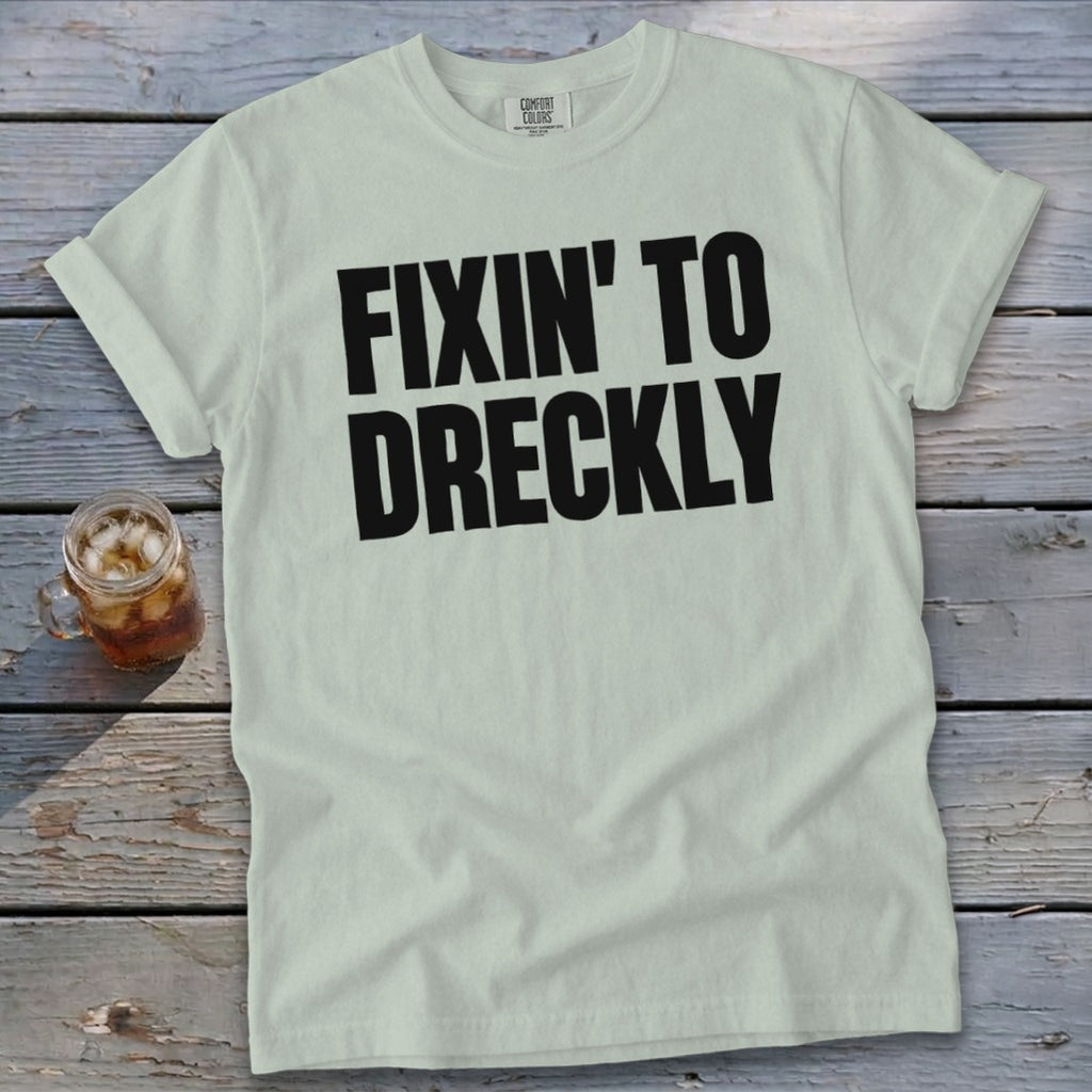 Fixin' To Dreckly Signature Tee