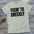 Fixin' To Dreckly Signature Tee