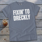 Fixin' To Dreckly Signature Tee