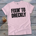 Fixin' To Dreckly Signature Tee