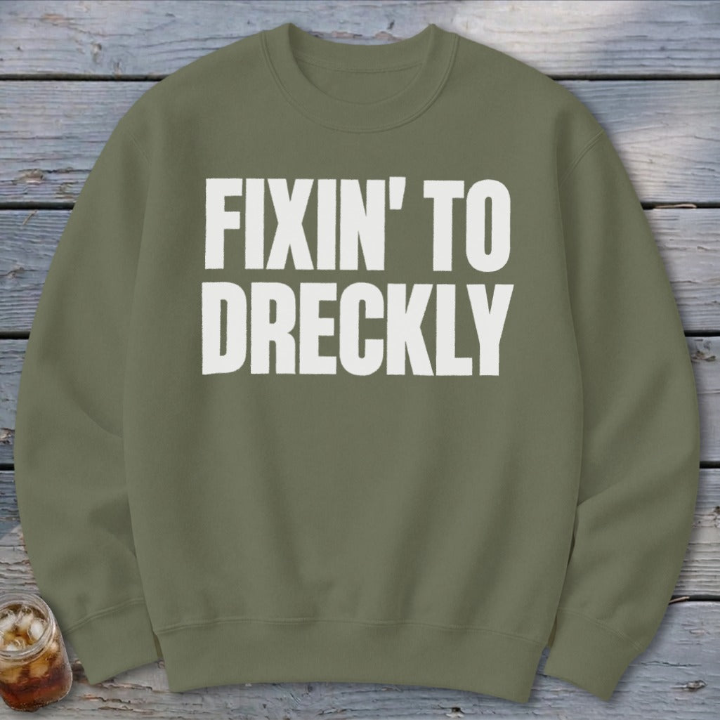 Fixin' To Dreckly Sweatshirt