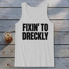 Fixin' To Dreckly Tank Top