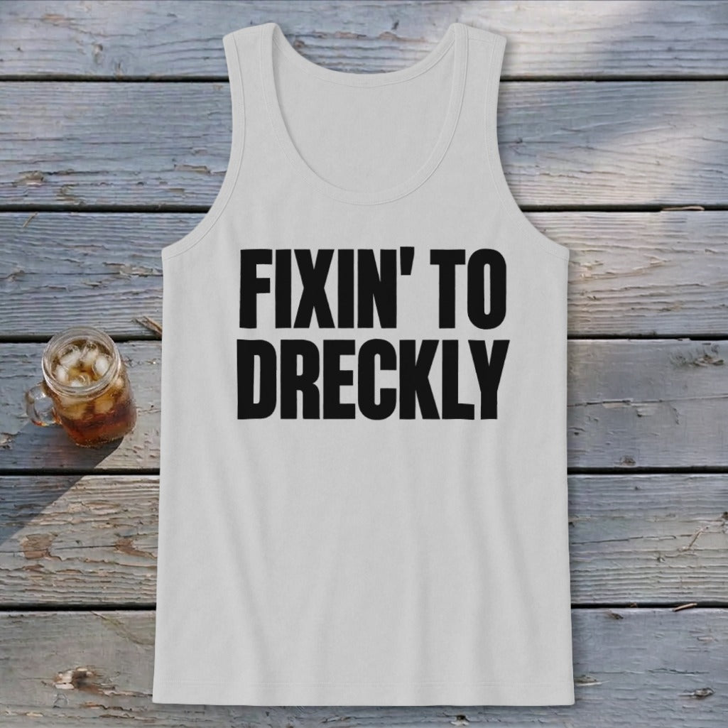 Fixin' To Dreckly Tank Top