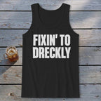 Fixin' To Dreckly Tank Top