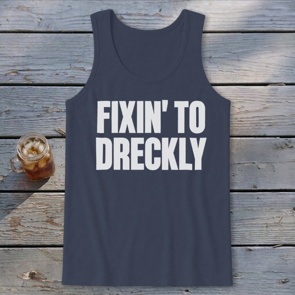 Fixin' To Dreckly Tank Top