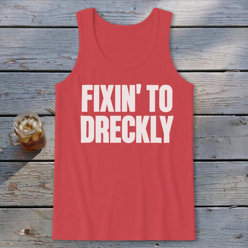 Fixin' To Dreckly Tank Top