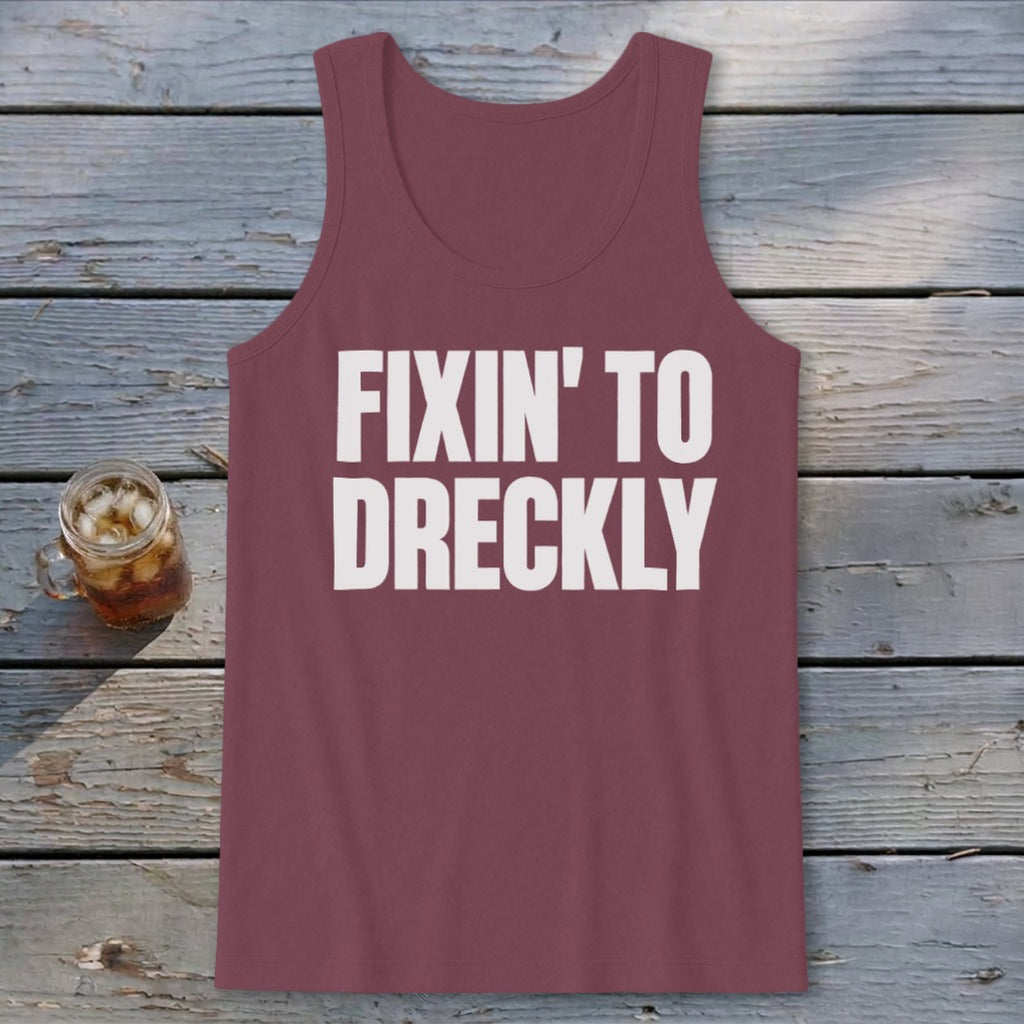 Fixin' To Dreckly Tank Top