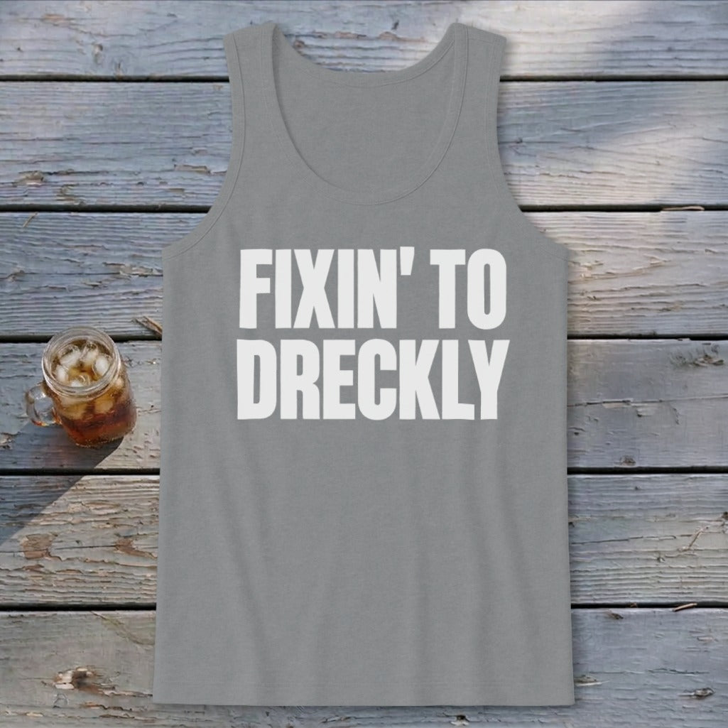 Fixin' To Dreckly Tank Top