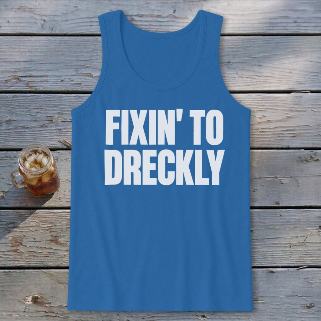 Fixin' To Dreckly Tank Top