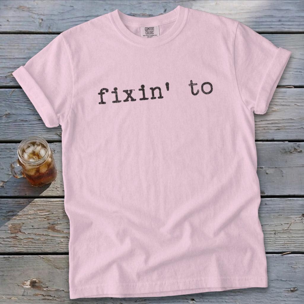 Fixin' To Signature Tee