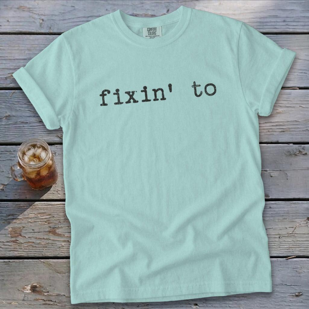Fixin' To Signature Tee