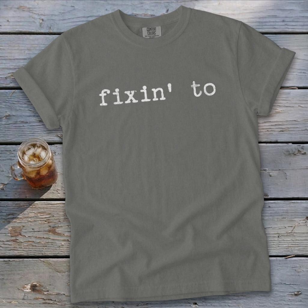 Fixin' To Signature Tee