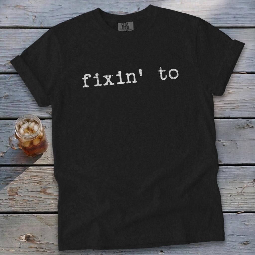 Fixin' To Signature Tee