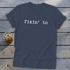 Fixin' To Softstyle Tee