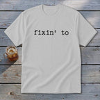 Fixin' To Youth Tee