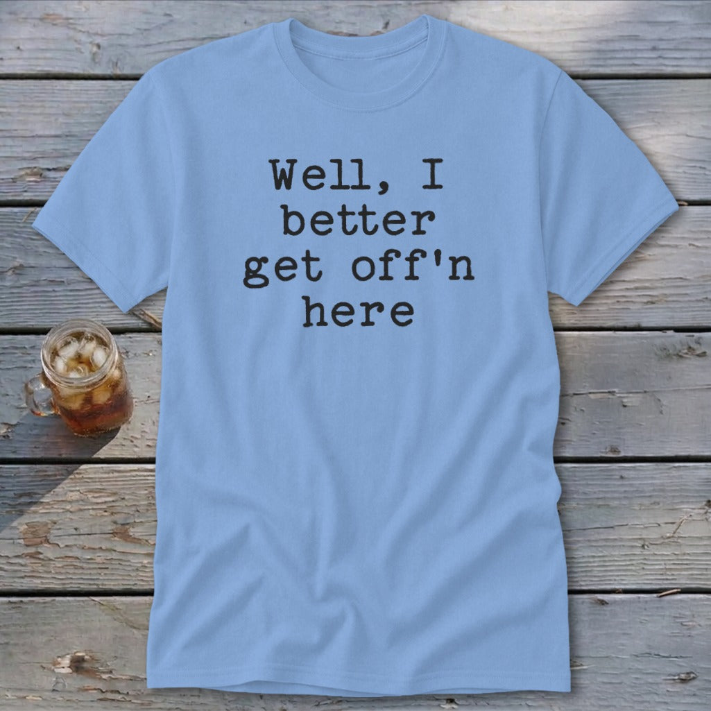 Get Off'n Here Classic Tee