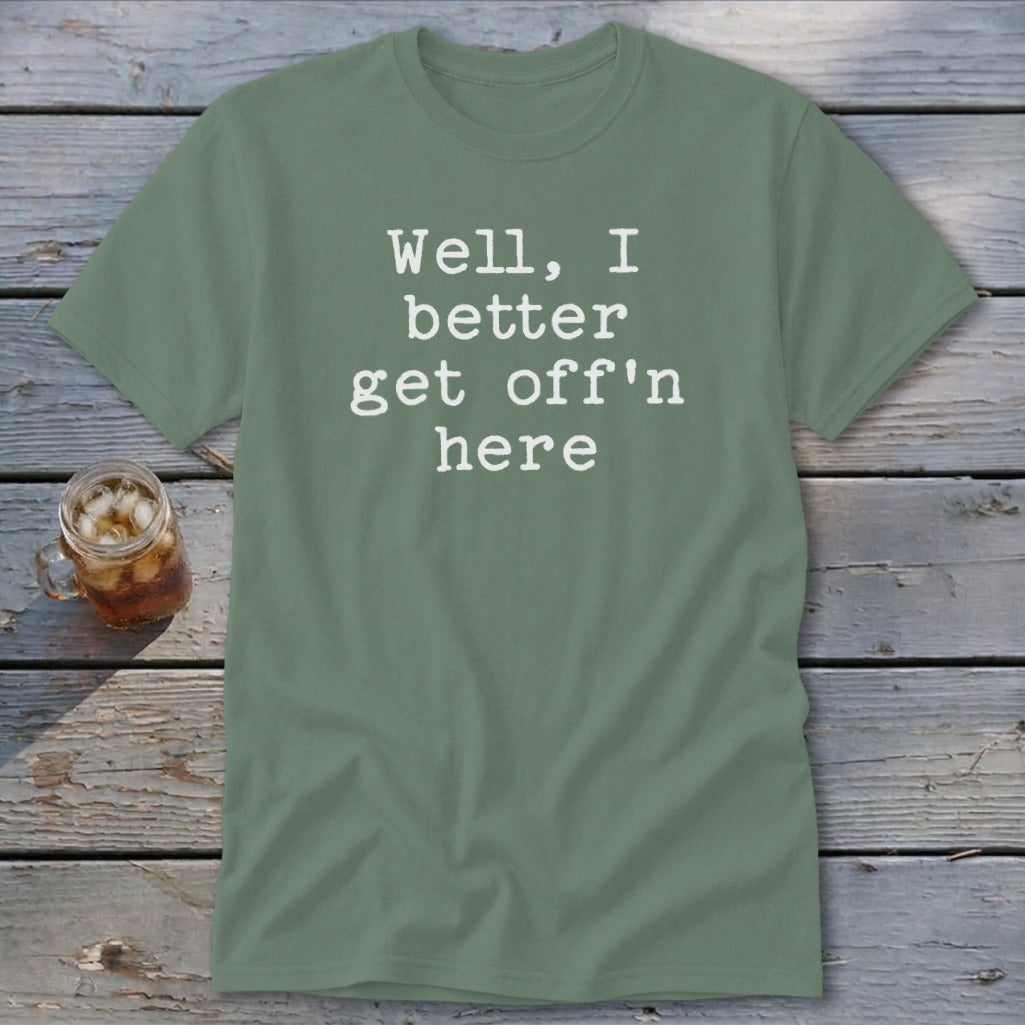 Get Off'n Here Classic Tee